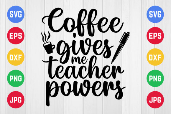 Coffee Gives Me Teacher SVG: Crafts & Graphics