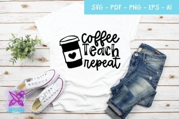 Coffee Teach Repeat Teacher SVG: Crafts & Graphics