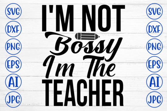 I Am Not Bossy I Am the Teacher: Graphics for Crafts