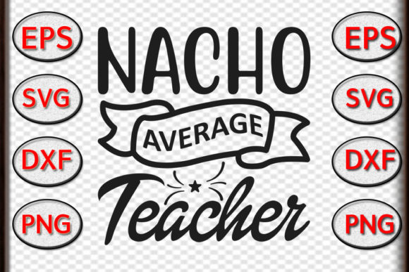 Nacho Average Teacher Graphics for Crafts
