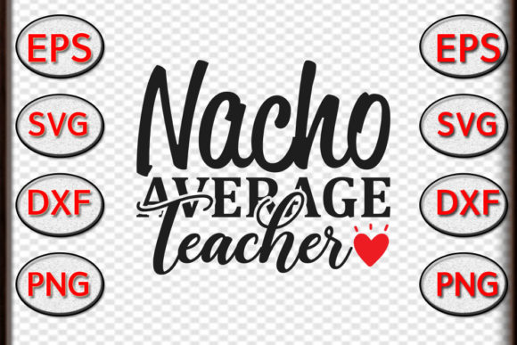 Nacho Average Teacher Graphics for Crafts