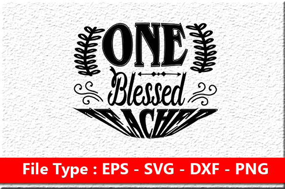 One Blessed Teacher Graphics for Crafts & Branding