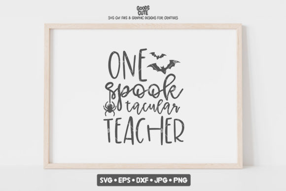 One Spook Tacular Teacher SVG: Crafts & Graphics