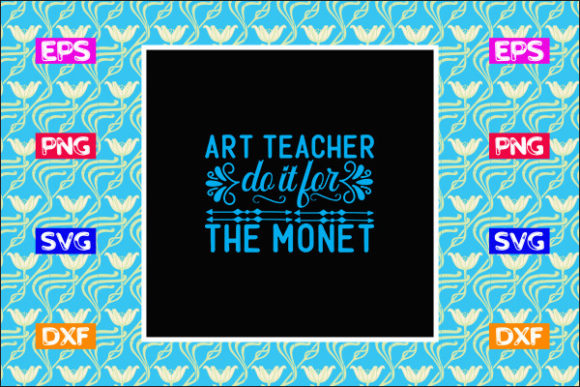 Teacher SVG Design, Art Teacher Do It Fo Graphics Crafts