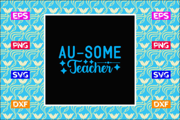 Teacher SVG Design, Au-some Teacher Graphics for Crafts