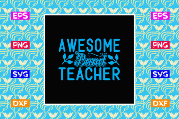 Teacher SVG Design, Awesome Band Teacher Graphics for Crafts