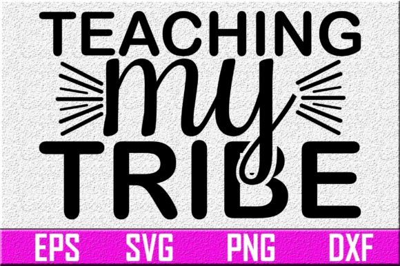 Teacher SVG: Teaching My Tribe for Crafts & Graphics